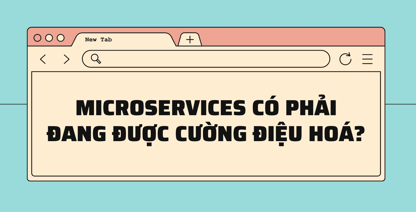 Microservices có phải đang được cường điệu hoá?