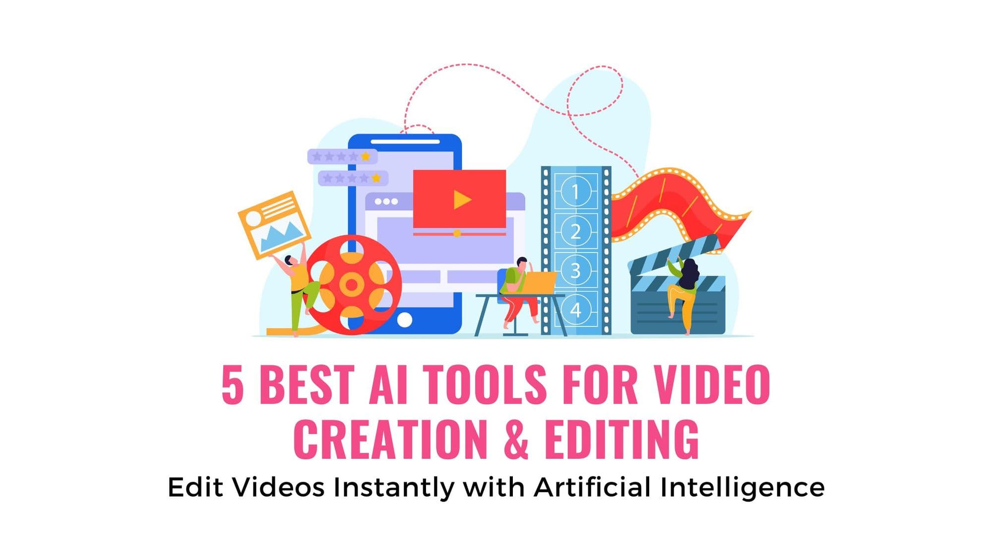 Top 5 công cụ chính sửa video bằng AI tuyệt vời mà bạn nên biết